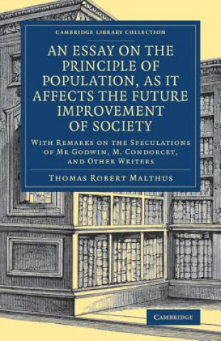 Kniha Essay on the Principle of Population, as It Affects the Future Improvement of Society Thomas Robert Malthus