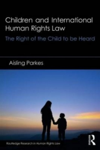 Kniha Children and International Human Rights Law Aisling Parkes