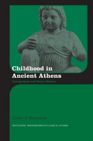 Knjiga Childhood in Ancient Athens Lesley A. Beaumont