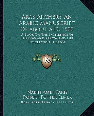 Carte Arab Archery, an Arabic Manuscript of about A.D. 1500 Nabih Amin Faris