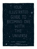 Könyv Your Illustrated Guide To Becoming One With The Universe Yumi Sakugawa