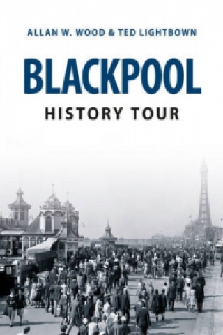 Kniha Blackpool History Tour Allan W. Wood