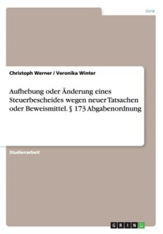 Carte Aufhebung oder AEnderung eines Steuerbescheides wegen neuer Tatsachen oder Beweismittel.  173 Abgabenordnung Dr Christoph Werner