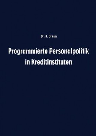 Книга Programmierte Personalpolitik in Kreditinstituten Karl Braun