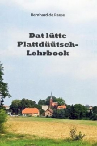 Kniha Dat lütte Plattdüütsch-Lehrbook Bernhard de Reese