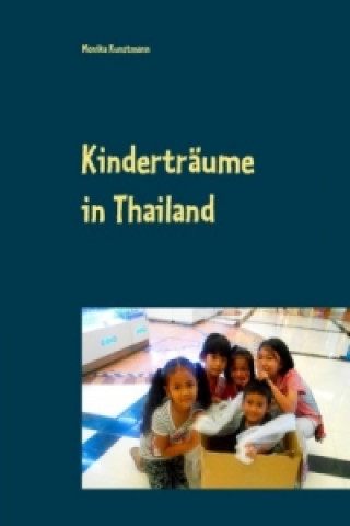 Könyv Kinderträume in Thailand Monika Kunstmann