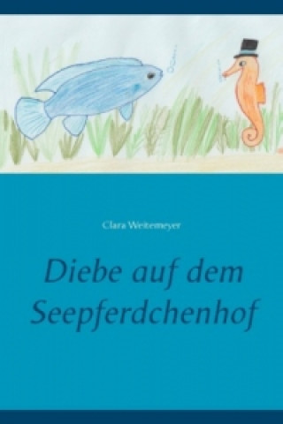 Könyv Diebe auf dem Seepferdchenhof Clara Weitemeyer