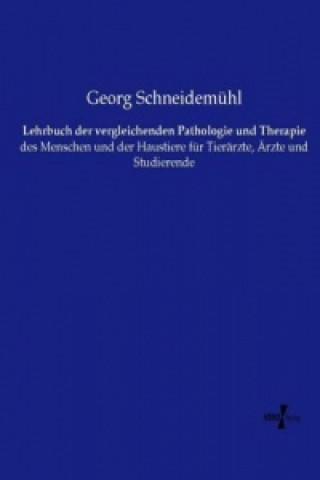 Carte Lehrbuch der vergleichenden Pathologie und Therapie Georg Schneidemühl