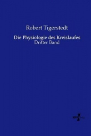 Könyv Die Physiologie des Kreislaufes Robert Tigerstedt