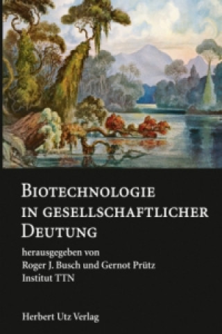 Buch Biotechnologie in gesellschaftlicher Deutung Roger J. Busch