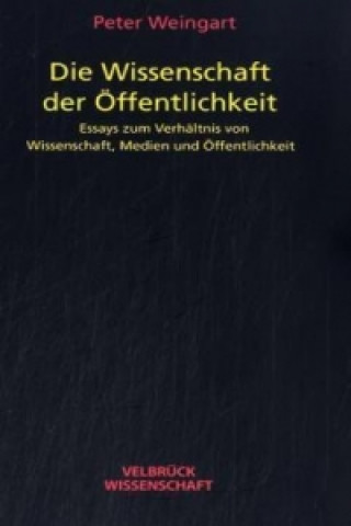 Knjiga Die Wissenschaft der Öffentlichkeit Peter Weingart