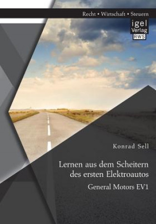 Книга Lernen aus dem Scheitern des ersten Elektroautos Konrad Sell