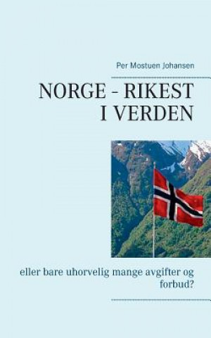 Könyv Norge - rikest i verden Per Mostuen Johansen