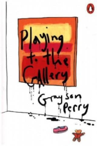 Книга Playing to the Gallery Grayson Perry