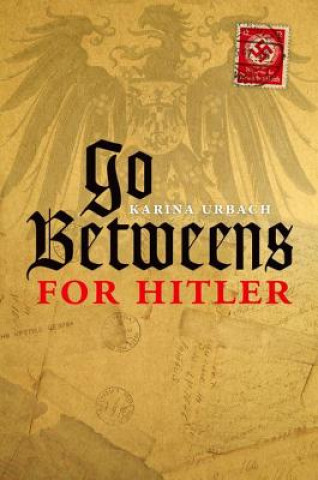 Kniha Go-Betweens for Hitler Karina Urbach