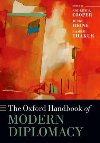 Carte Oxford Handbook of Modern Diplomacy Andrew F. Cooper
