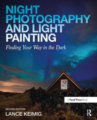 Книга Night Photography and Light Painting Lance Keimig