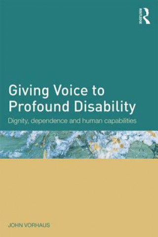 Kniha Giving Voice to Profound Disability John Vorhaus