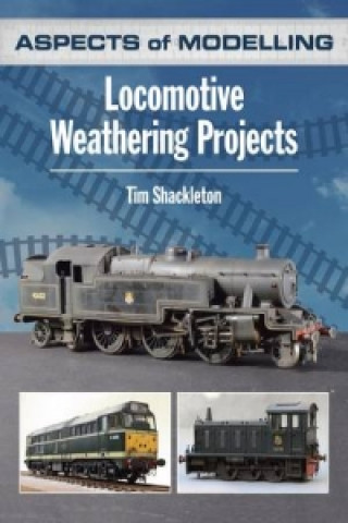 Książka Aspects of Modelling: Locomotive Weathering Projects Tim Shackleton