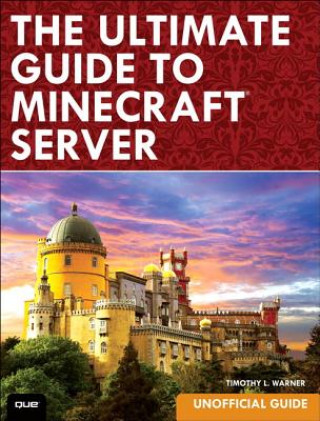 Carte Ultimate Guide to Minecraft Server, The Timothy Warner