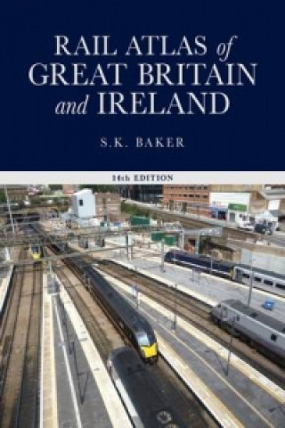 Kniha Rail Atlas of Great Britain and Ireland, Stuart Baker