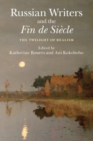 Książka Russian Writers and the Fin de Siecle Katherine Bowers