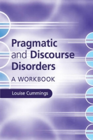 Kniha Pragmatic and Discourse Disorders Louise Cummings