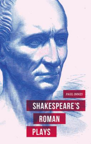 Könyv Shakespeare's Roman Plays Paul Innes