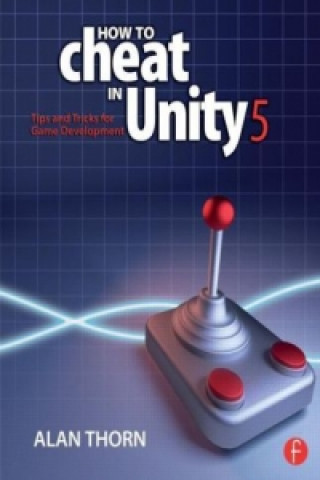 Книга How to Cheat in Unity 5 Alan Thorn