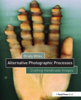 Könyv Alternative Photographic Processes Brady Wilks