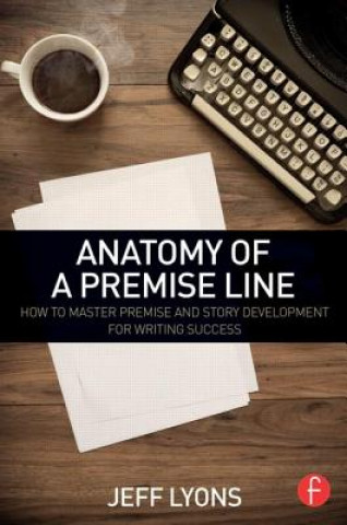 Kniha Anatomy of a Premise Line Jeff Lyons