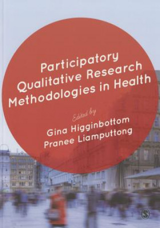 Kniha Participatory Qualitative Research Methodologies in Health Gina Higginbottom