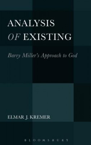 Kniha Analysis of Existing: Barry Miller's Approach to God Elmar Kremer