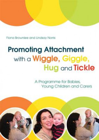 Buch Promoting Attachment With a Wiggle, Giggle, Hug and Tickle Fiona Brownlee