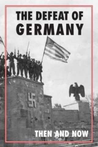 Carte Defeat of Germany: Then and Now Winston G Ramsey