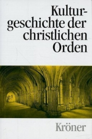 Kniha Kulturgeschichte der christlichen Orden in Einzeldarstellungen Peter Dinzelbacher