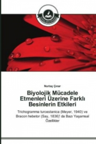 Kniha Biyolojik Mucadele Etmenleri UEzerine Farkl&#305; Besinlerin Etkileri Nurtaç Çinar