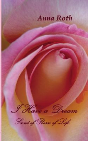 Книга I Have a Dream Anna Roth