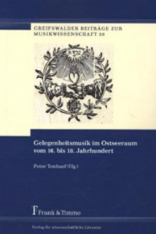 Könyv Gelegenheitsmusik im Ostseeraum vom 16. bis 18. Jahrhundert Peter Tenhaef