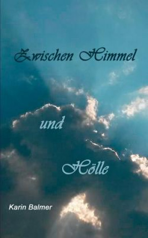 Kniha Zwischen Himmel und Hoelle Karin Balmer