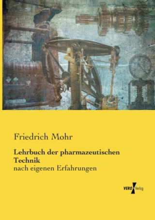 Carte Lehrbuch der pharmazeutischen Technik Friedrich Mohr