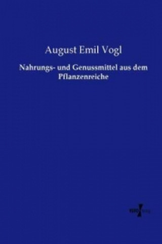 Книга Nahrungs- und Genussmittel aus dem Pflanzenreiche August Emil Vogl