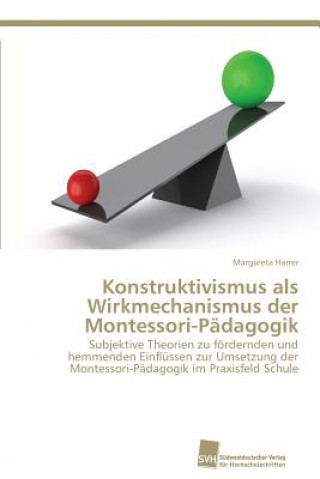 Kniha Konstruktivismus als Wirkmechanismus der Montessori-Padagogik Harrer Margareta