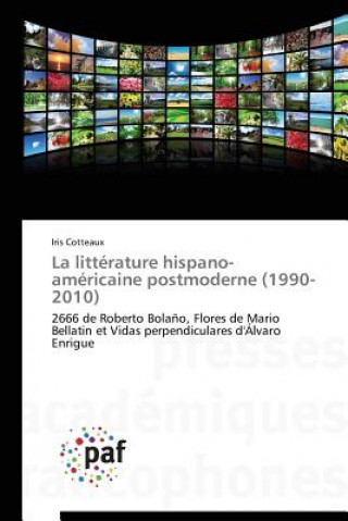 Carte La Litterature Hispano-Americaine Postmoderne (1990-2010) Cotteaux-I
