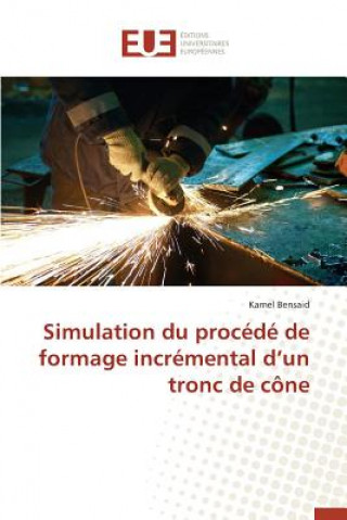 Kniha Simulation Du Proc d  de Formage Incr mental D Un Tronc de C ne Bensaid-K