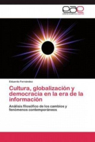 Könyv Cultura, globalización y democracia en la era de la información Eduardo Fernandez