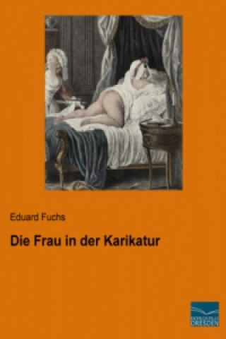 Kniha Die Frau in der Karikatur Eduard Fuchs
