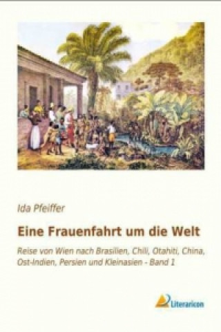 Knjiga Eine Frauenfahrt um die Welt Ida Pfeiffer
