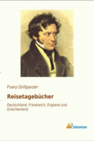 Kniha Reisetagebücher Franz Grillparzer