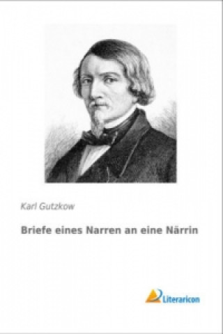 Carte Briefe eines Narren an eine Närrin Karl Gutzkow
